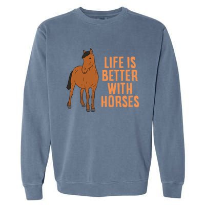 Life Is Better With Horses Funny Horseback Riding Gift Garment-Dyed Sweatshirt