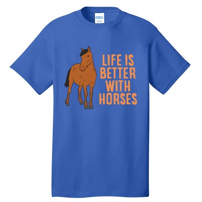 Life Is Better With Horses Funny Horseback Riding Gift Tall T-Shirt