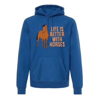 Life Is Better With Horses Funny Horseback Riding Gift Premium Hoodie