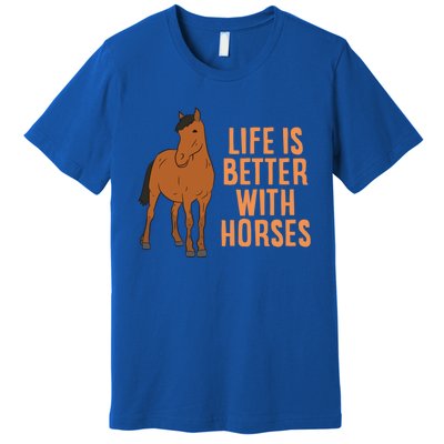 Life Is Better With Horses Funny Horseback Riding Gift Premium T-Shirt