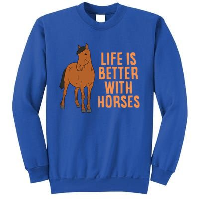 Life Is Better With Horses Funny Horseback Riding Gift Tall Sweatshirt