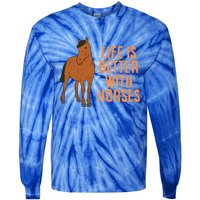 Life Is Better With Horses Funny Horseback Riding Gift Tie-Dye Long Sleeve Shirt