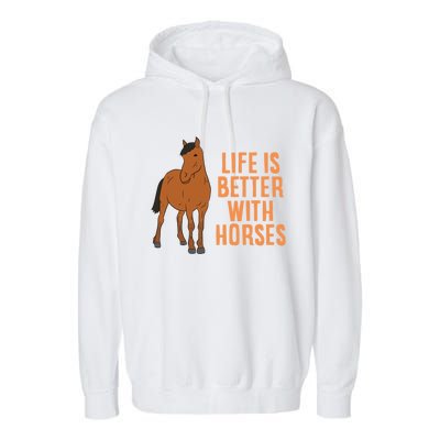 Life Is Better With Horses Funny Horseback Riding Gift Garment-Dyed Fleece Hoodie