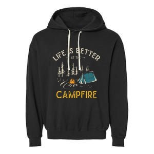 Life Is Better At The Campfire Funny Camper Camp Camping Garment-Dyed Fleece Hoodie