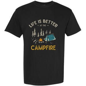 Life Is Better At The Campfire Funny Camper Camp Camping Garment-Dyed Heavyweight T-Shirt