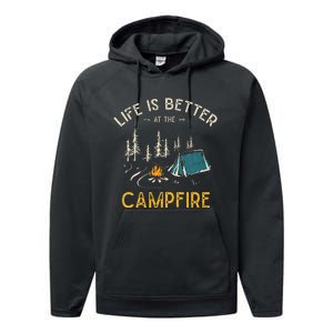 Life Is Better At The Campfire Funny Camper Camp Camping Performance Fleece Hoodie