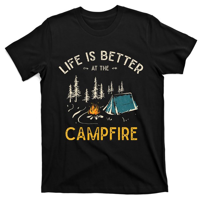 Life Is Better At The Campfire Funny Camper Camp Camping T-Shirt