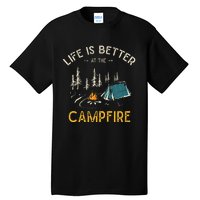 Life Is Better At The Campfire Funny Camper Camp Camping Tall T-Shirt