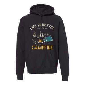 Life Is Better At The Campfire Funny Camper Camp Camping Premium Hoodie