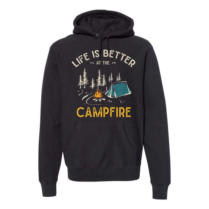 Life Is Better At The Campfire Funny Camper Camp Camping Premium Hoodie