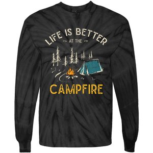 Life Is Better At The Campfire Funny Camper Camp Camping Tie-Dye Long Sleeve Shirt