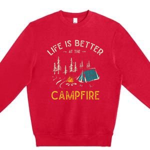 Life Is Better At The Campfire Funny Camper Camp Camping Premium Crewneck Sweatshirt