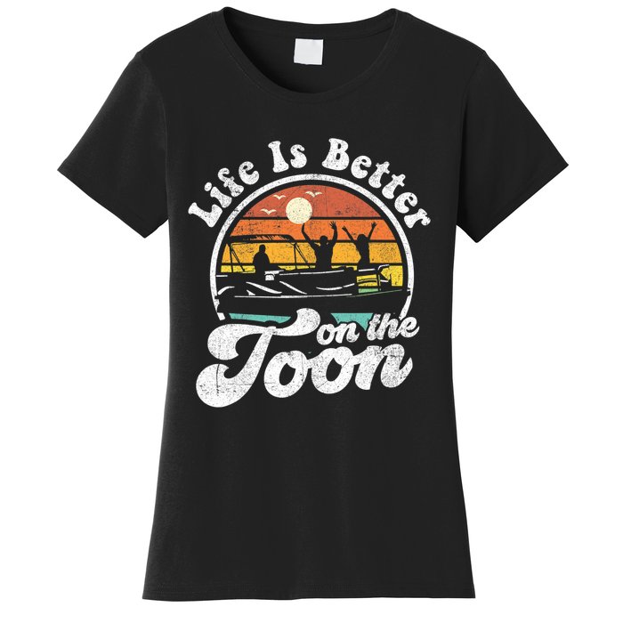 Life Is Better On The Toon Funny Pontoon Boat Boating Gift Women's T-Shirt