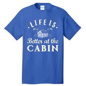 Life Is Better At The Cabin Gift Tall T-Shirt