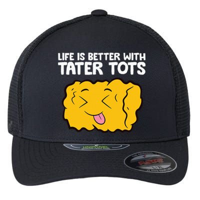 Life Is Better With Tater Tots Flexfit Unipanel Trucker Cap