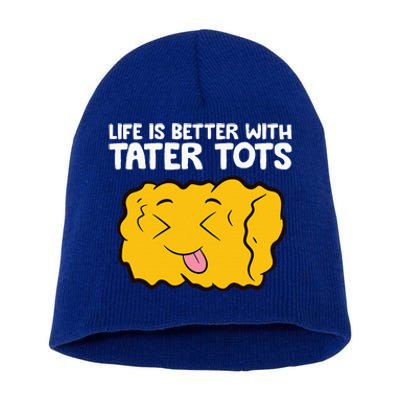 Life Is Better With Tater Tots Short Acrylic Beanie