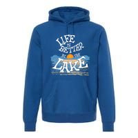 Life Is Better At The Lake House Summer Tops Decor Gift Premium Hoodie