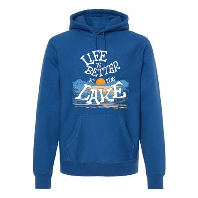 Life Is Better At The Lake House Summer Tops Decor Gift Premium Hoodie