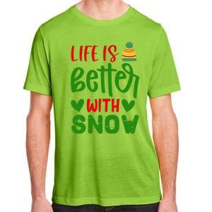 Life Is Better With Snow Gift Adult ChromaSoft Performance T-Shirt