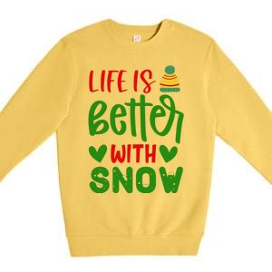 Life Is Better With Snow Gift Premium Crewneck Sweatshirt