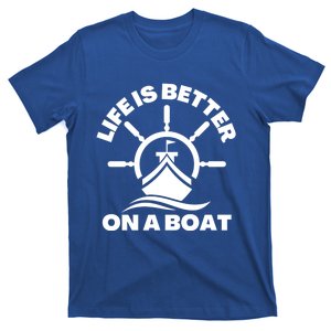 Life Is Better On A Boat Boating Cool Gift T-Shirt