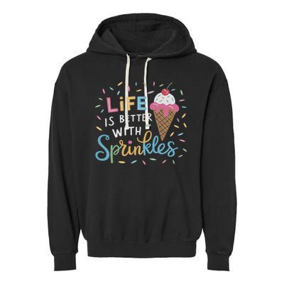 Life Is Better With Sprinkles Ice Cream Sweet Treats Garment-Dyed Fleece Hoodie