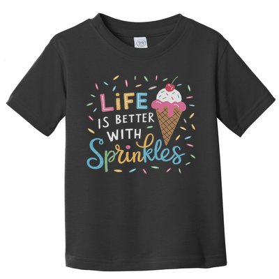 Life Is Better With Sprinkles Ice Cream Sweet Treats Toddler T-Shirt