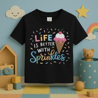Life Is Better With Sprinkles Ice Cream Sweet Treats Toddler T-Shirt