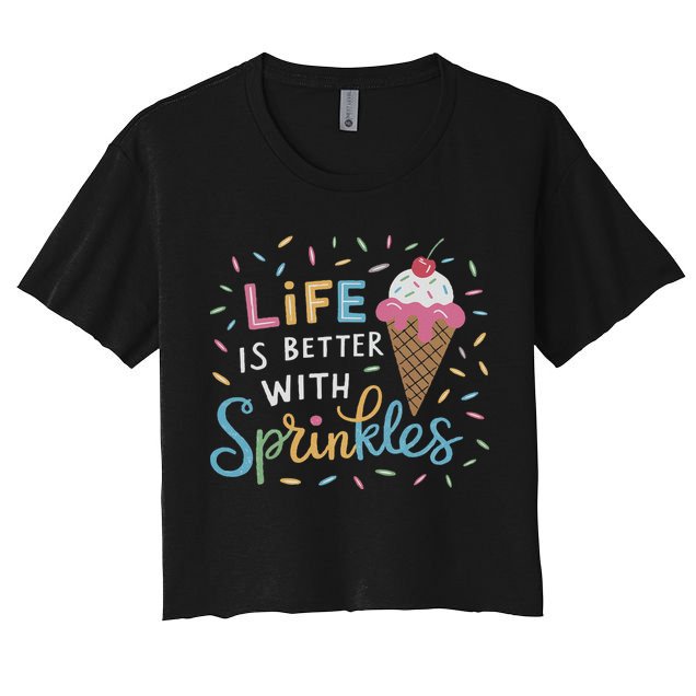 Life Is Better With Sprinkles Ice Cream Sweet Treats Crop Top