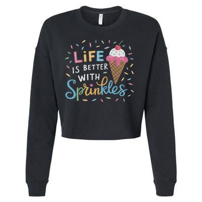 Life Is Better With Sprinkles Ice Cream Sweet Treats Cropped Pullover Crew