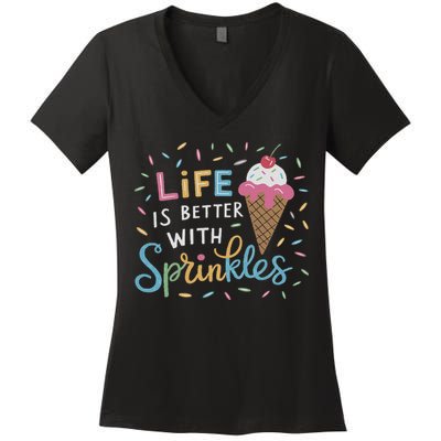 Life Is Better With Sprinkles Ice Cream Sweet Treats Women's V-Neck T-Shirt