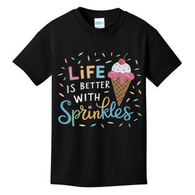 Life Is Better With Sprinkles Ice Cream Sweet Treats Kids T-Shirt