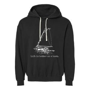 Life Is Better On A Boat Sailboat Sketch Cool Sailing Gifts Garment-Dyed Fleece Hoodie