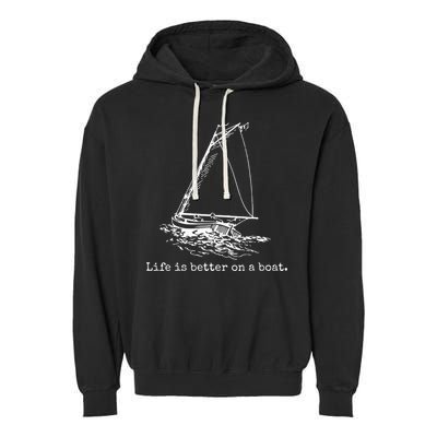 Life Is Better On A Boat Sailboat Sketch Cool Sailing Gifts Garment-Dyed Fleece Hoodie