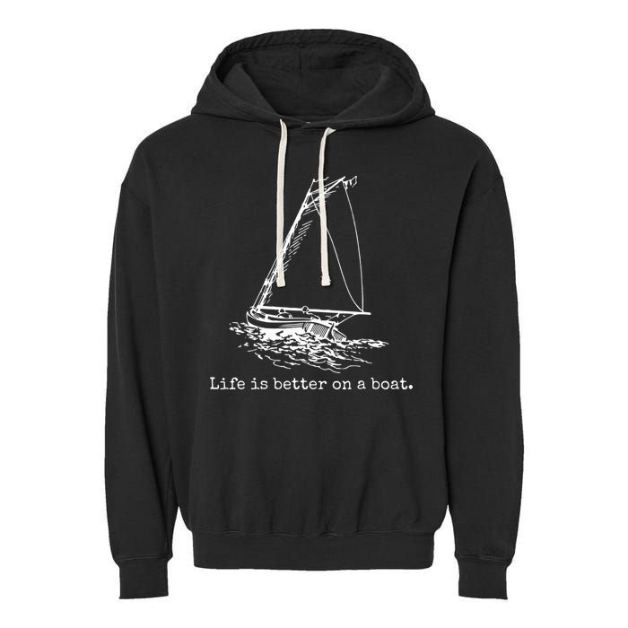 Life Is Better On A Boat Sailboat Sketch Cool Sailing Gifts Garment-Dyed Fleece Hoodie