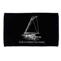 Life Is Better On A Boat Sailboat Sketch Cool Sailing Gifts Microfiber Hand Towel