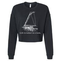Life Is Better On A Boat Sailboat Sketch Cool Sailing Gifts Cropped Pullover Crew