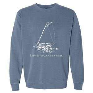 Life Is Better On A Boat Sailboat Sketch Cool Sailing Gifts Garment-Dyed Sweatshirt