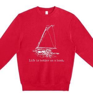 Life Is Better On A Boat Sailboat Sketch Cool Sailing Gifts Premium Crewneck Sweatshirt