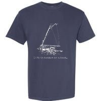 Life Is Better On A Boat Sailboat Sketch Cool Sailing Gifts Garment-Dyed Heavyweight T-Shirt