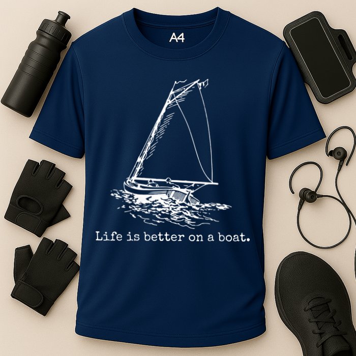 Life Is Better On A Boat Sailboat Sketch Cool Sailing Gifts Performance Shirt