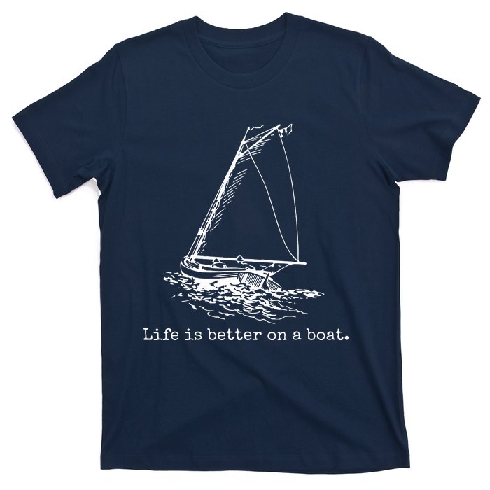 Life Is Better On A Boat Sailboat Sketch Cool Sailing Gifts T-Shirt