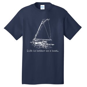 Life Is Better On A Boat Sailboat Sketch Cool Sailing Gifts Tall T-Shirt