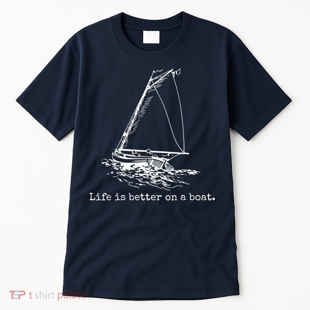 Life Is Better On A Boat Sailboat Sketch Cool Sailing Gifts Tall T-Shirt