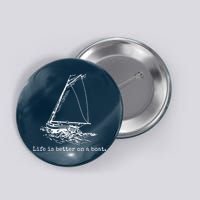 Life Is Better On A Boat Sailboat Sketch Cool Sailing Gifts Button