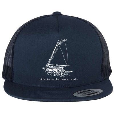 Life Is Better On A Boat Sailboat Sketch Cool Sailing Gifts Flat Bill Trucker Hat