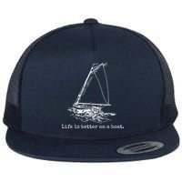 Life Is Better On A Boat Sailboat Sketch Cool Sailing Gifts Flat Bill Trucker Hat