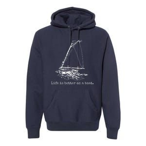 Life Is Better On A Boat Sailboat Sketch Cool Sailing Gifts Premium Hoodie