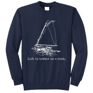 Life Is Better On A Boat Sailboat Sketch Cool Sailing Gifts Tall Sweatshirt