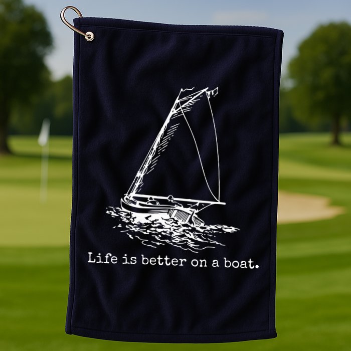 Life Is Better On A Boat Sailboat Sketch Cool Sailing Gifts Golf Towel